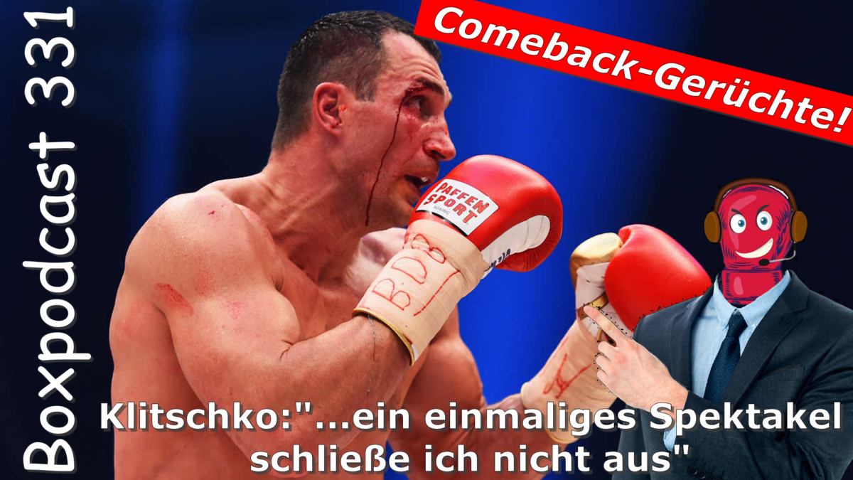 Boxpodcast 331 – Comeback-Gerüchte um Wladimir Klitschko!