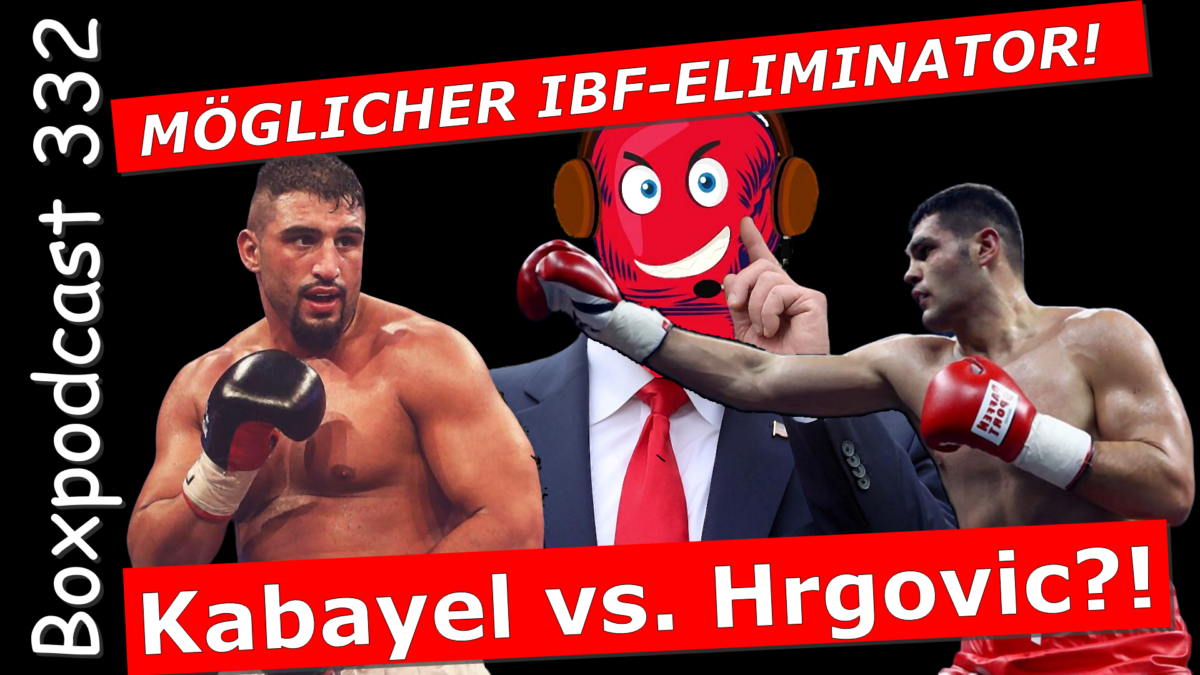 Boxpodcast 332 – IBF-Eliminator zwischen Agit Kabayel vs. Filip Hrgovic?