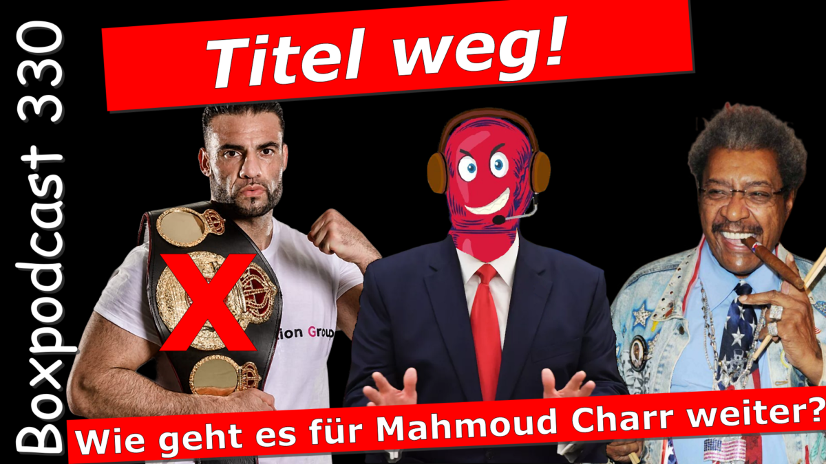 Boxpodcast 330 – Mahmoud Charr verliert Titel „Champion in Recess“ der WBA