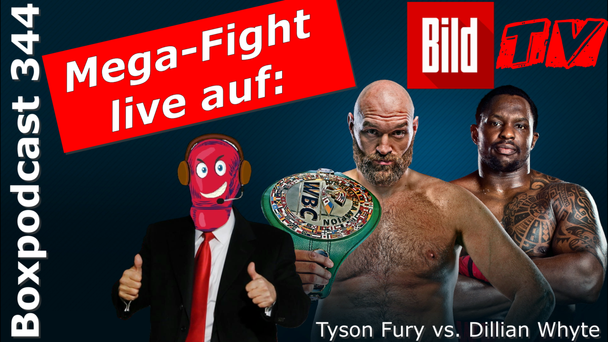 Boxpodcast 344 – Tyson Fury vs. Dillian Whyte: Schwergewichts-Kracher im Free TV