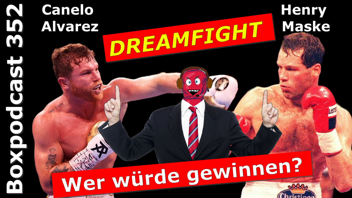Boxpodcast 352 – Dreamfight: Henry Maske vs. Canelo Alvarez – wer würde gewinnen?