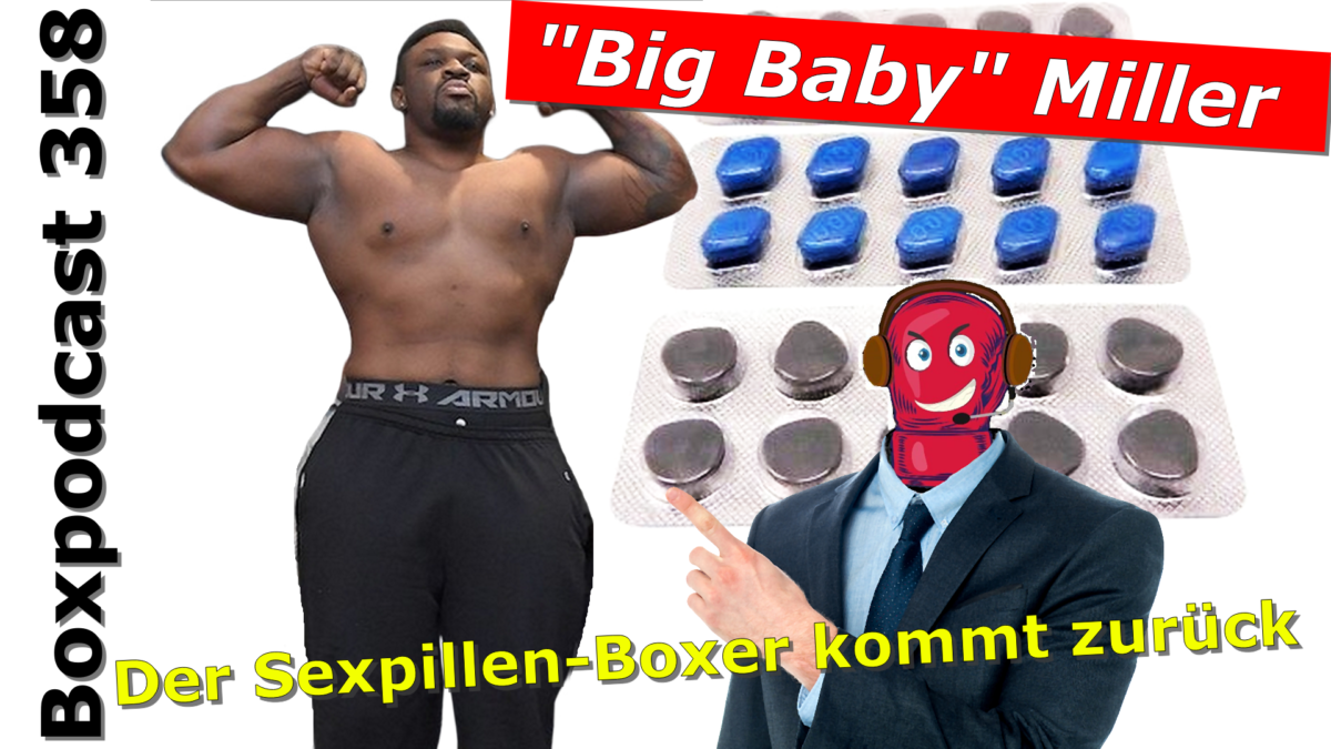 Boxpodcast 358 – Sexpillen-Boxer Jarrell Miller steigt wieder in den Ring!
