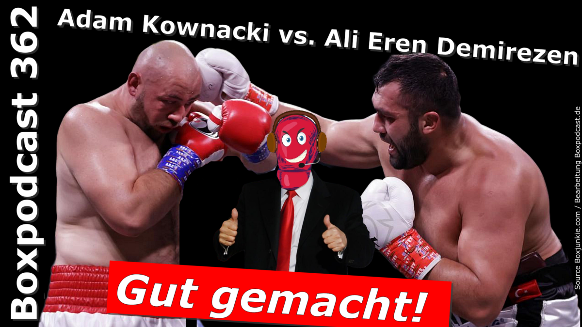 Boxpodcast 362 – Ali Eren Demirezen überzeugt bei seinem Sieg gegen Adam Kownacki