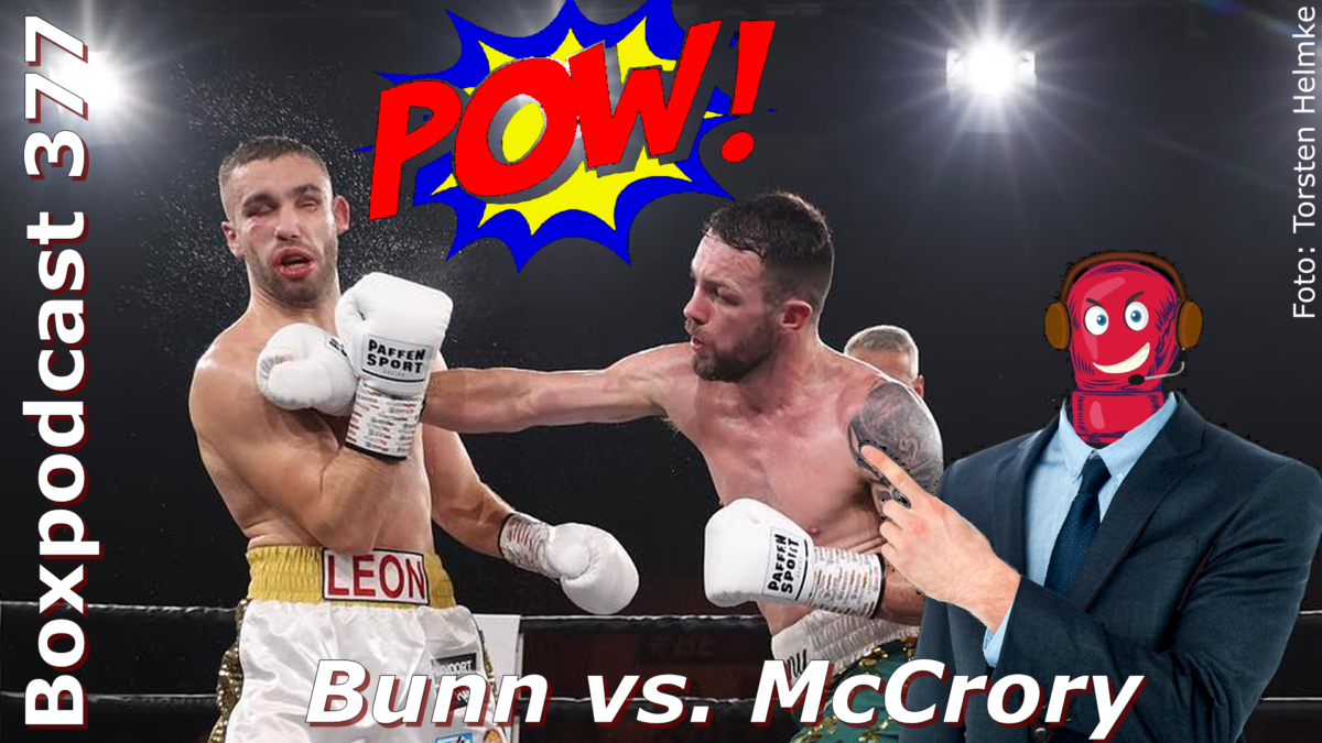 Boxpodcast 377 – IBO-WM: Leon Bunn chancenlos gegen Padraig McCrory!