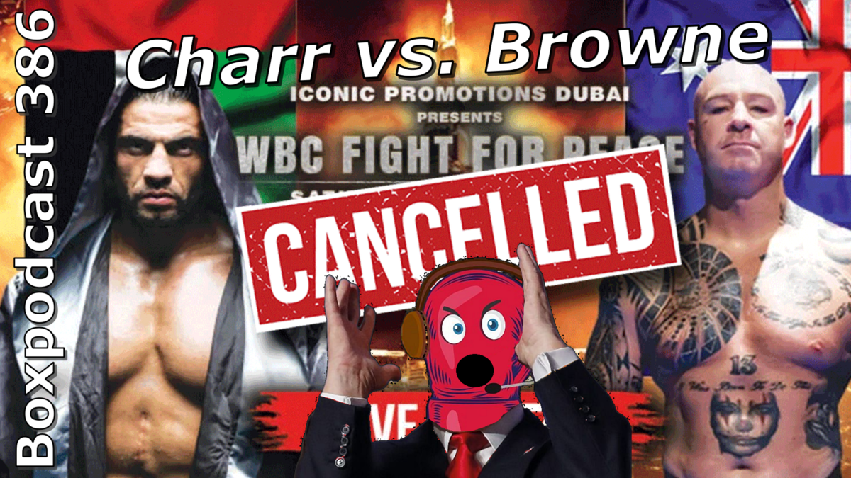 Boxpodcast 386 – Mahmoud Charr vs. Lucas Browne abgesagt: Boxer in Dubai gestrandet!