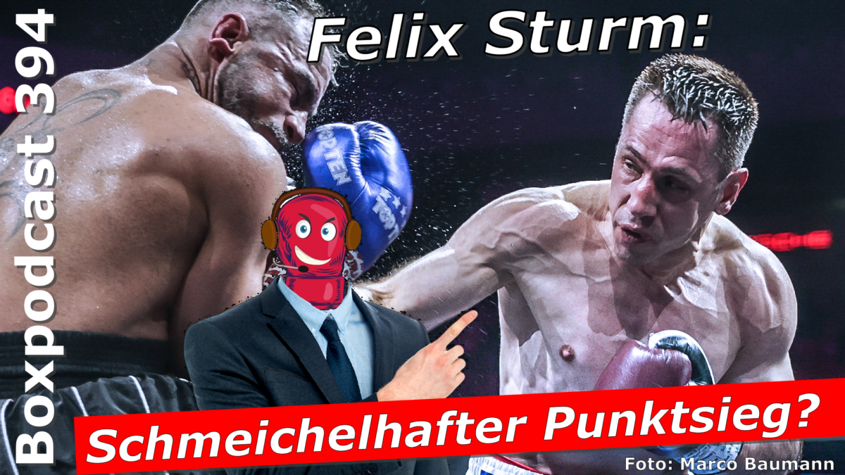 Boxpodcast 394 – Fehlurteil bei Felix Sturm vs. Sükrü Altay?
