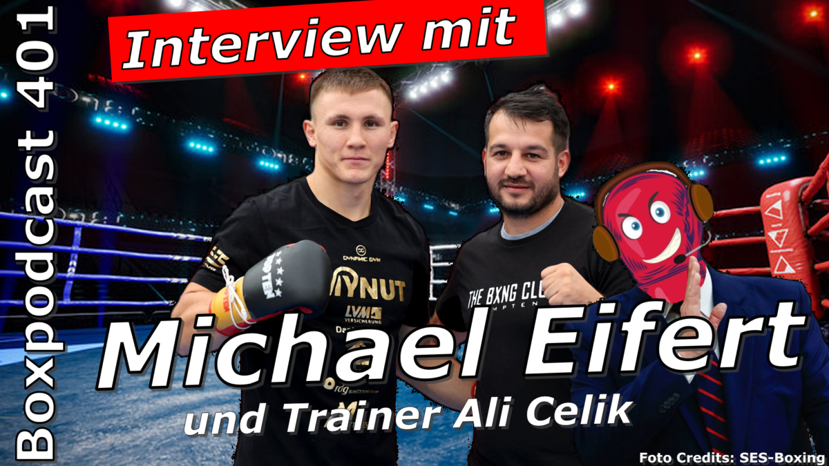Boxpodcast 401 – Interview mit Michael Eifert: „Auf so eine Chance wartet man als Boxer!“