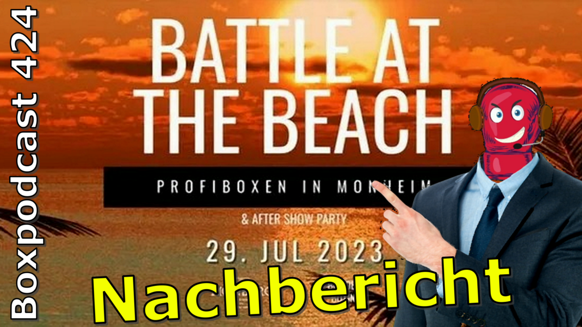 Boxpodcast 424 – Nachbericht zu „Battle at the beach“ in Monheim