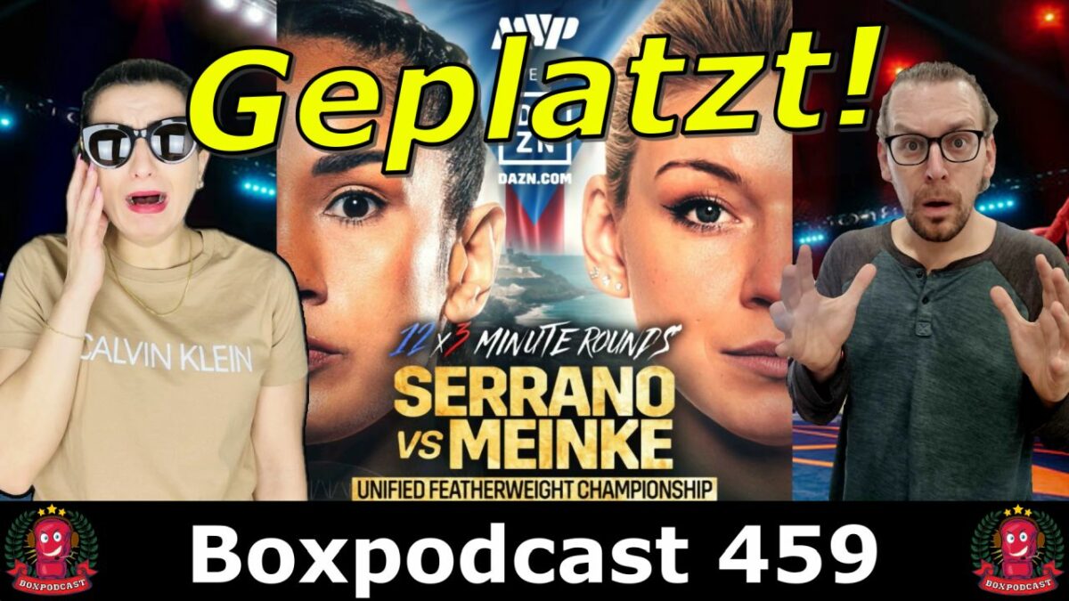 Boxpodcast 459 – WM-Katastrophe für Nina Meinke: Amanda Serrano sagt Fight im Ring ab!