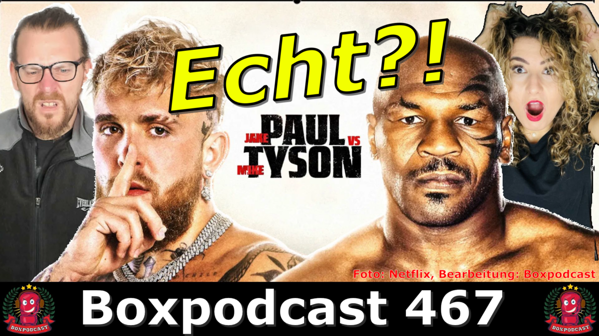 Boxpodcast 467 – Mike Tyson vs. Jake Paul wird ein Profikampf!
