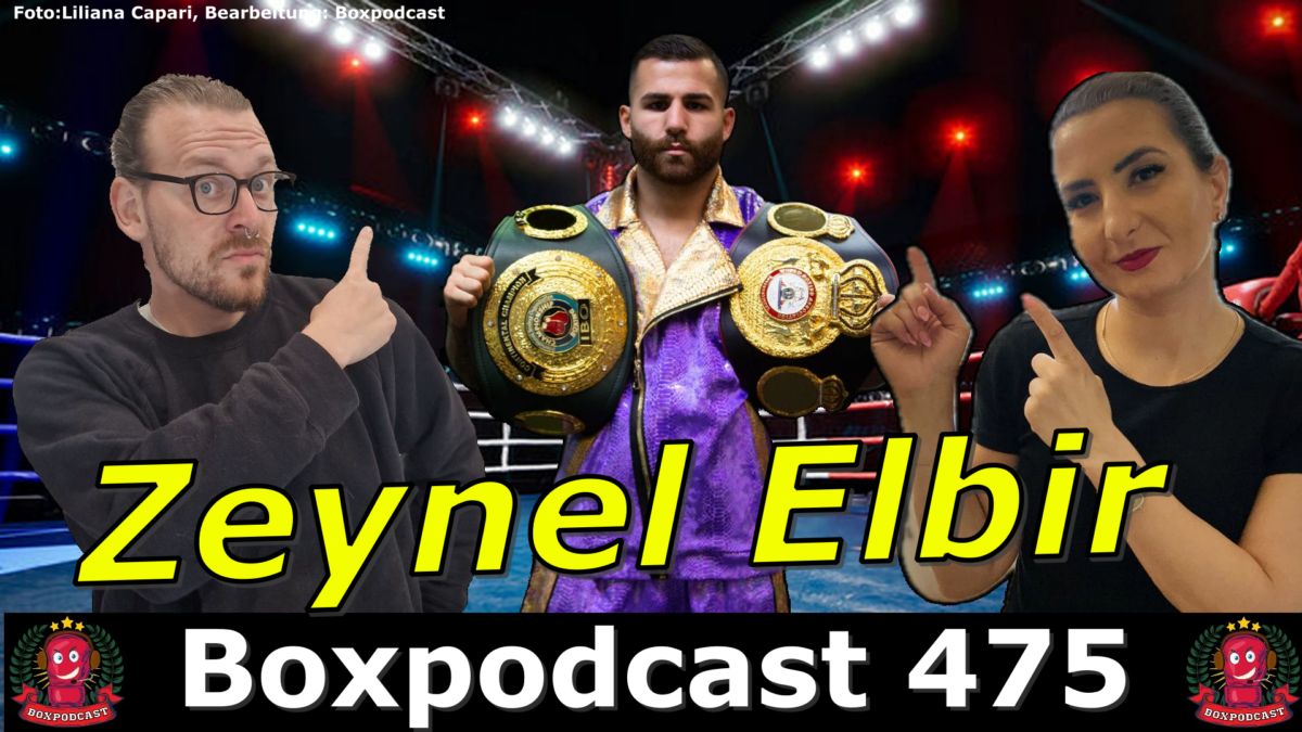 Boxpodcast 475 – Zeynel Elbir: „Ich habe keinen Wunschgegner, für mich gibt es nur Wunsch-Gagen!“