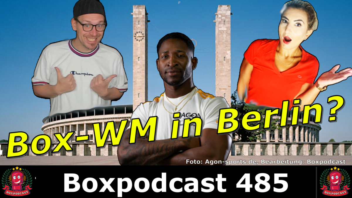 Boxpodcast 485 – Steigt die Box-WM zwischen William Scull und Vladimir Shishkin in Berlin?